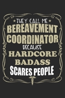 They Call Me Bereavement Coordinator Because Hardcore Badass Scares People: Personalized for Women or Men, Personalized Gift Perfect for anyone working in the Medical Industry. Doctors, Nurses, Med Sc 1698885288 Book Cover