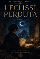 L'eclissi perduta (Le cronache dell'Eclissi) (Italian Edition) B0HDLB8CHX Book Cover