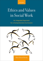 Ethics and Values in Social Work: An Integrated Approach for a Comprehensive Curriculum 0195320956 Book Cover