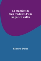 La manière de bien traduire d'une langue en aultre 2019708523 Book Cover