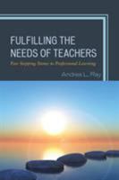 Fulfilling the Needs of Teachers: Five Stepping Stones to Professional Learning 1475835000 Book Cover