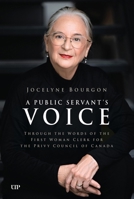 A Public Servant's Voice: Through the Words of the First Woman Clerk of the Privy Council for Canada (Ipac Public Management and Governance) 1487574754 Book Cover