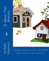 I Have Two Houses 1725638142 Book Cover