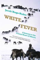 White Fever: A Journey to the Frozen Heart of Siberia 1619020114 Book Cover