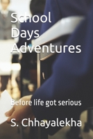 School Days Adventures: Before life got serious B0FSRB7FCB Book Cover