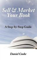 Sell & Market Your Book: A Step-By-Step Guide 1449074995 Book Cover