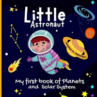 Little Astronaut: For kids ages 6-9Fun Facts for Children Useful Learning Tool about Astronomy Explore All Mysteries of Space Learn abou 1915005361 Book Cover