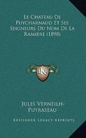 Le Chateau De Puycharnaud Et Ses Seigneurs Du Nom De La Ramiere 1160148112 Book Cover