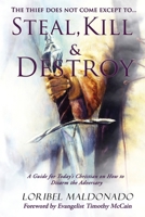 Steal, Kill & Destroy: A Guide for Today's Christian on How to Disarm the Adversary. 0985683570 Book Cover