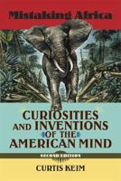 Mistaking Africa: Curiosities and Inventions of the American Mind 0813343860 Book Cover