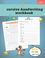 cursive handwriting workbook for kids ages 4-6: A Fun and Engaging Cursive Writing Practice Book for Children and Beginners to Learn the Art of Penmanship B09CRN5TXX Book Cover