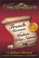 How To Pronounce French, German, and Italian Wine Names (Let's Learn!) 1932253335 Book Cover