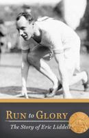 Run to Glory: The Story of Eric Liddell 1683224574 Book Cover