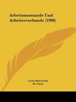Arbeitsausstande Und Arbeiterverbande (1908) 1167594479 Book Cover