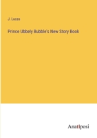 Prince Ubbely Bubble's New Story Book 3382112264 Book Cover