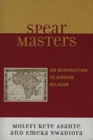 Spearmasters: Introduction to African Religion 0761835741 Book Cover