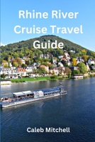 Rhine River Cruise Travel Guide B0CDYW8WG1 Book Cover