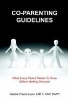 Co-Parenting Guidelines: What Every Parent Needs to Know Before Getting Divorced 1414075359 Book Cover