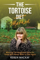 The Tortoise Diet Method: Winning the weightloss race - for those who never want to diet again 1923123173 Book Cover