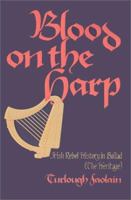 Blood on the Harp: Irish Rebel History in Ballad 0878752765 Book Cover