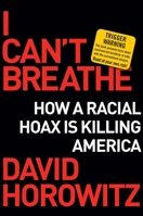 I Can't Breathe: How a Racial Hoax Is Killing America 1684512182 Book Cover