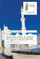 Apprendre l'Islam, la religion de l'amour et de la fraternité 6203865877 Book Cover