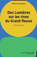 Des lumières sur les rives du Grand fleuve: Roman historique (French Edition) 2385410095 Book Cover