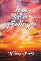 Love Has No Feelings 1524581240 Book Cover