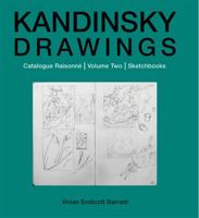 Kandinsky Drawings: Catalogue Raisonne Volume Two: Sketchbooks (Kandinsky Drawings) 0856676365 Book Cover
