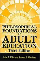 Philosophical Foundations of Adult Education 0894649183 Book Cover