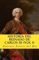 Historia del Reinado de Carlos III Vol 1 1542904056 Book Cover