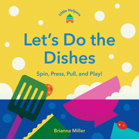 Little Helpers: Let's Do the Dishes: Spin, Press, Pull, and Play! 1797238787 Book Cover
