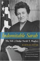 Indomitable Sarah: The Life of Judge Sarah T. Hughes 0870744879 Book Cover