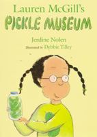Lauren McGill's Pickle Museum 0152022791 Book Cover