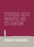 Things God Wants Us To Know: Find a Purpose in your Life 1914966910 Book Cover