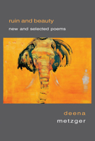 Ruin and Beauty: New and Selected Poems 1597094250 Book Cover