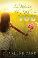 Before I Knew You: A Novella Full of Thought, Heart, and Hope 1988232031 Book Cover