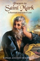 Prayers to Saint Mark to Illuminate and Guide in Love B0FSZGZM74 Book Cover