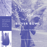 Snow Melting in a Silver Bowl: A Book of Active Meditations 159003063X Book Cover