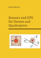 Sensors and GPS for Drones and Quadcopters 3755755785 Book Cover