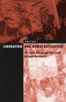 Liberation and Democratization: The South African and Palestinian National Movements 0816633002 Book Cover