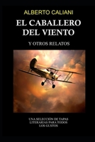 El caballero del viento: y otros relatos (Spanish Edition) B0DDSSZ494 Book Cover