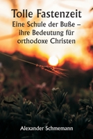 Tolle Fastenzeit Eine Schule der Buße - ihre Bedeutung für orthodoxe Christen 9357337296 Book Cover