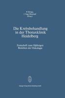 Die Krebsbehandlung in Der Thoraxklinik Heidelberg: Festschrift Zum 10jahrigen Bestehen Der Onkologie 3798500002 Book Cover