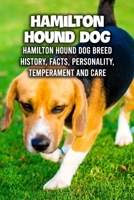 Hamilton Hound Dog: Hamilton Hound Dog Breed History, Facts, Personality, Temperament and Care: Hamilton Hound Dog Handbook B09DN163PZ Book Cover