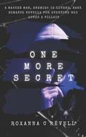 One More Secret: A masked man, enemies to lovers, dark romance novella for everyone who loves a villain 1666414069 Book Cover