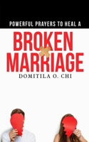 Powerful Prayers To Heal A Broken Marriage B0F79XFXKR Book Cover