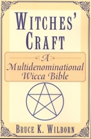 Witches Craft: A Multidenominational Wicca Bible 1569802807 Book Cover