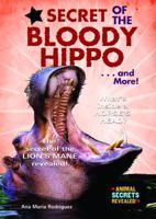 Secret of the Bloody Hippo . . . and More! 0766029581 Book Cover