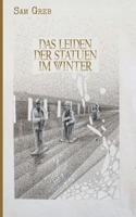 Das Leiden der Statuen im Winter: Sterben und Leben in der Fieberwelt 3753425095 Book Cover